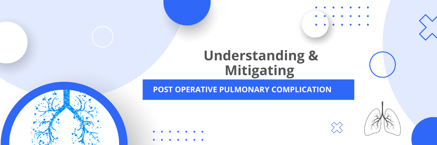 Understanding and Mitigating Postoperative Pulmonary Complications