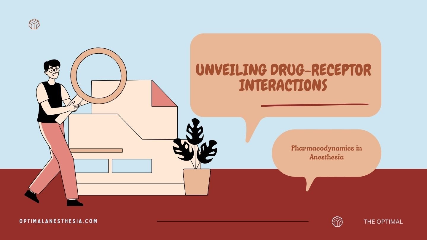 Pharmacodynamics in Anesthesia: Unveiling Drug-Receptor Interactions in Anesthesia Pharmacology