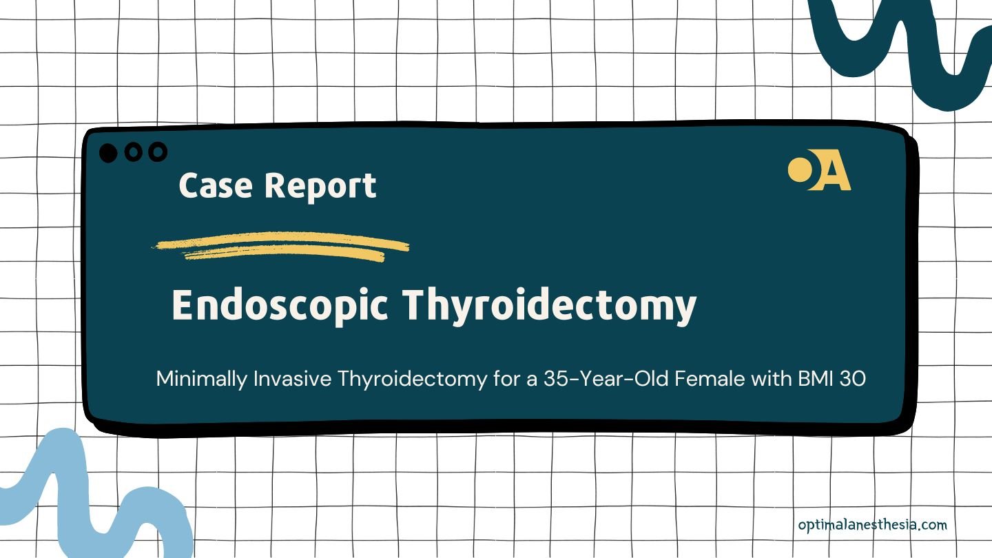Case Report: Minimally Invasive Thyroidectomy for a 35-Year-Old Female with BMI 30