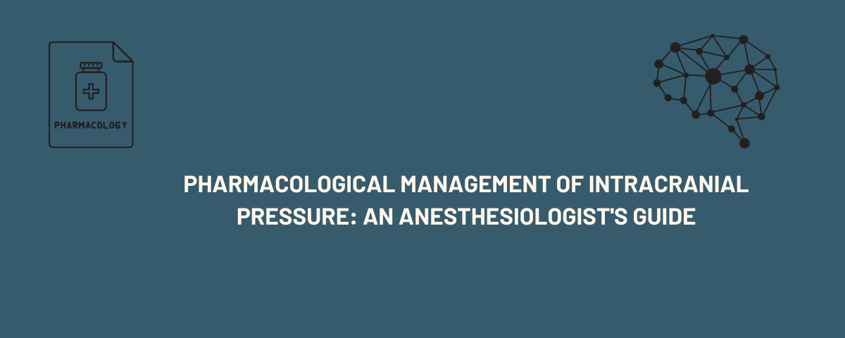 Pharmacological Management of Intracranial Pressure: An Anesthesiologist’s Guide